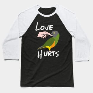 Love Hurts Senegal Parrot Biting Finger Baseball T-Shirt